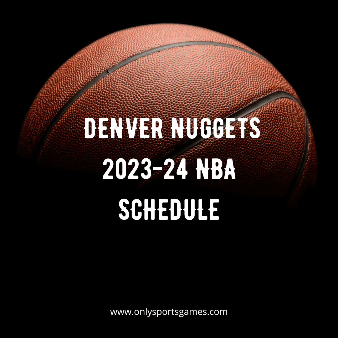 Denver Nuggets 202324 Schedule Only Sports Games